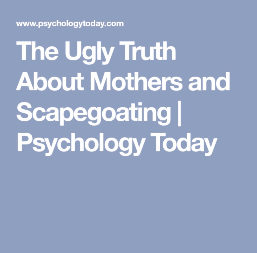 The Ugly Truth About Mothers and Scapegoating | Psychology&nbsp;Today