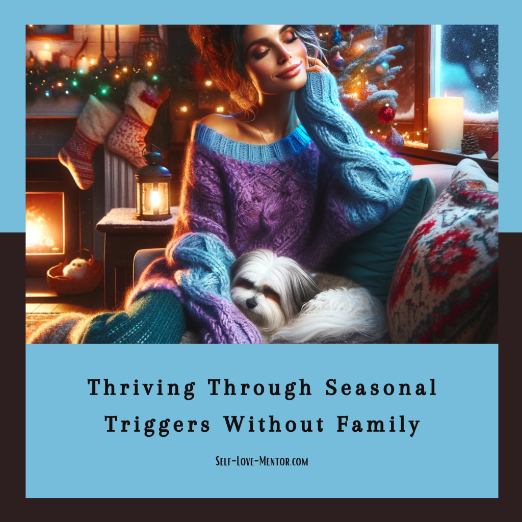 Thriving Through Seasonal Triggers Without Family